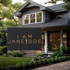 I Am Jane Doe Yard Sign