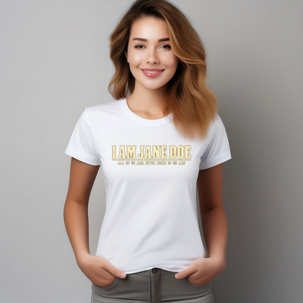 I Am Jane Doe All Of US Are Jane Doe T-Shirt