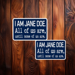 I Am Jane Doe All Of Us Are Until Non Of us Are Sticker