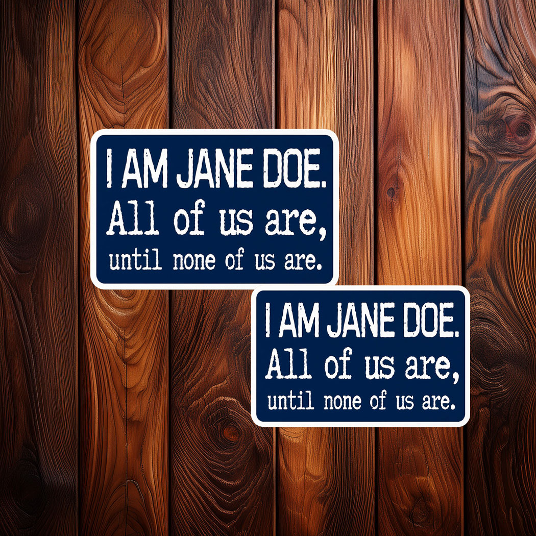 I Am Jane Doe All Of Us Are Until Non Of us Are Sticker