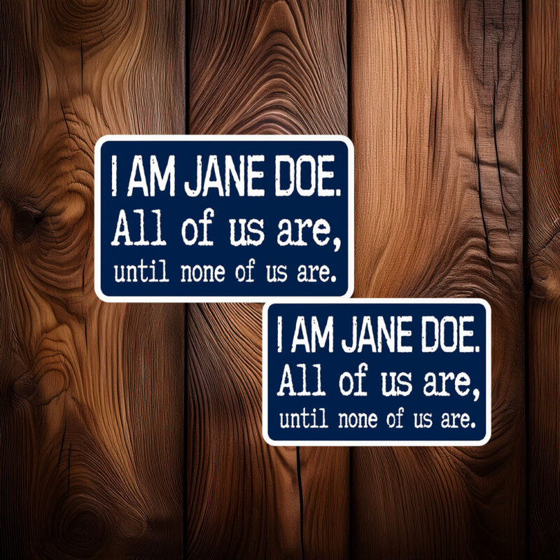 I Am Jane Doe All Of Us Are Until Non Of us Are Sticker