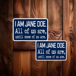 I Am Jane Doe All Of Us Are Until Non Of us Are Sticker