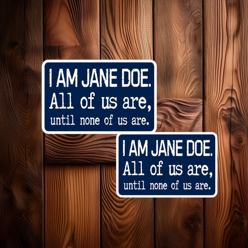 I Am Jane Doe All Of Us Are Until Non Of us Are Sticker