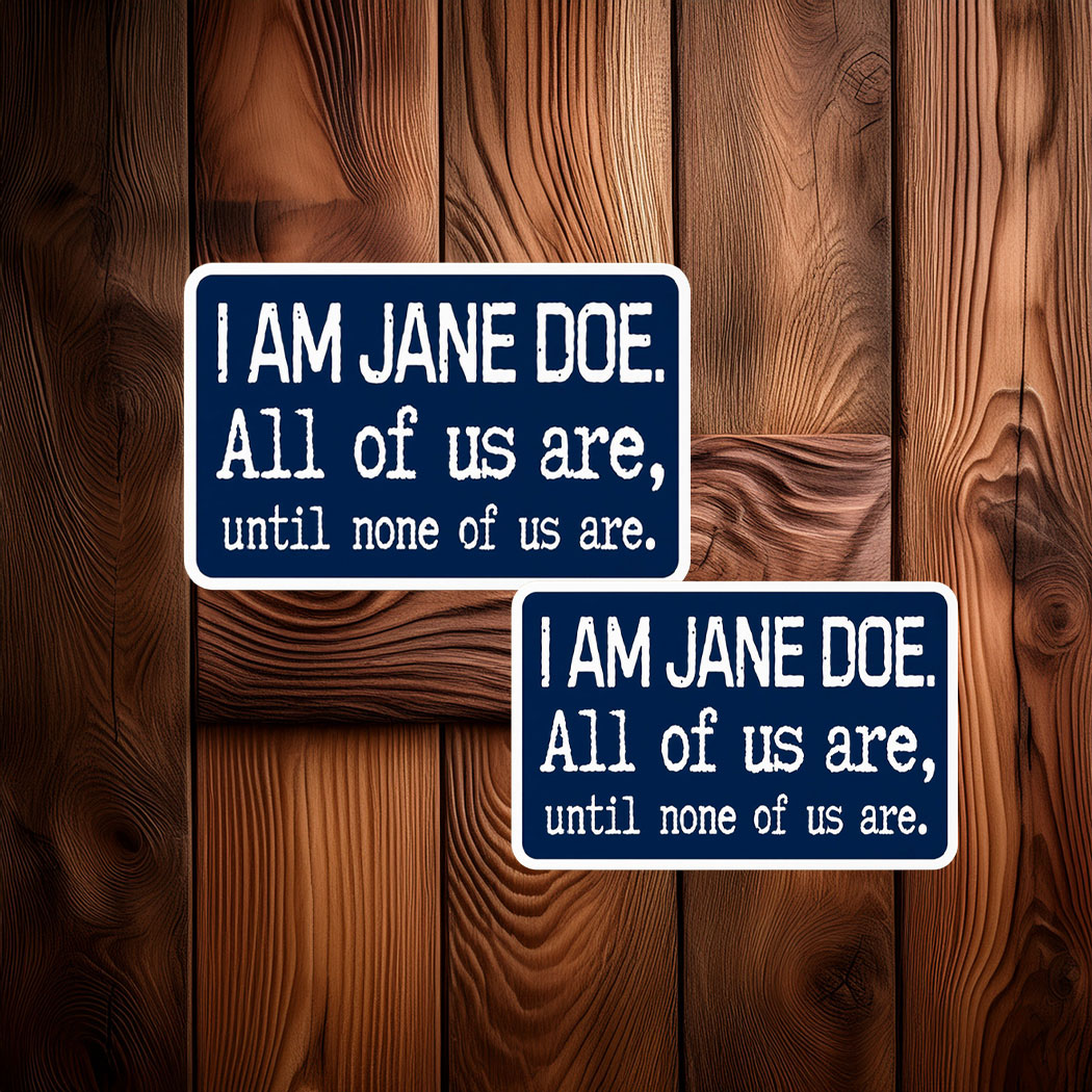 I Am Jane Doe All Of Us Are Until Non Of us Are Sticker
