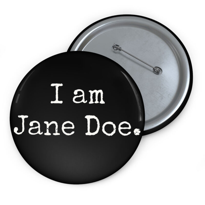 I Am Jane Doe Believe Women Button