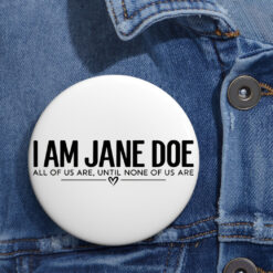 I Am Jane Doe Believe Women Buttons