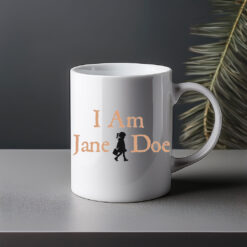 I Am Jane Doe Believe Women Mug