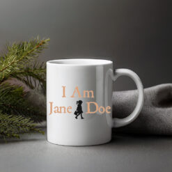 I Am Jane Doe Believe Women Mug