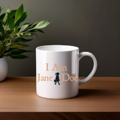 I Am Jane Doe Believe Women Mug