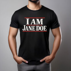 I Am Jane Doe Believe Women Shirt