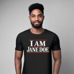I Am Jane Doe Believe Women Shirt