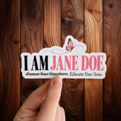 I Am Jane Doe Educate Your Sons Sticker