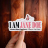 I Am Jane Doe Educate Your Sons Sticker