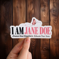 I Am Jane Doe Educate Your Sons Sticker