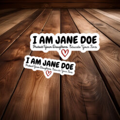 I Am Jane Doe Educate Your Sons Stickers