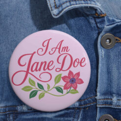 I Am Jane Doe, Feminist Protest Pin Button