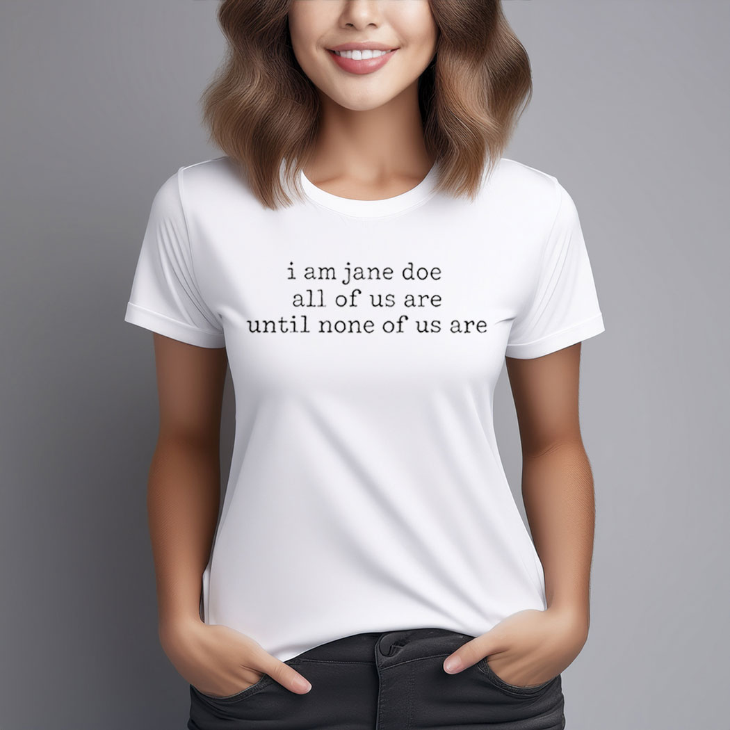 I Am Jane Doe Feminist Shirt