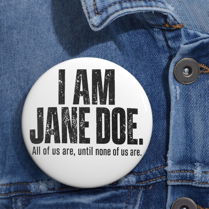 I Am Jane Doe Feminist Solidarity Button