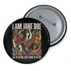 I Am Jane Doe Feminist Solidarity Buttons