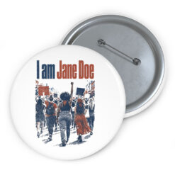 I Am Jane Doe , Feminist Statement Button