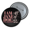 I Am Jane Doe Feminist Statement Buttons