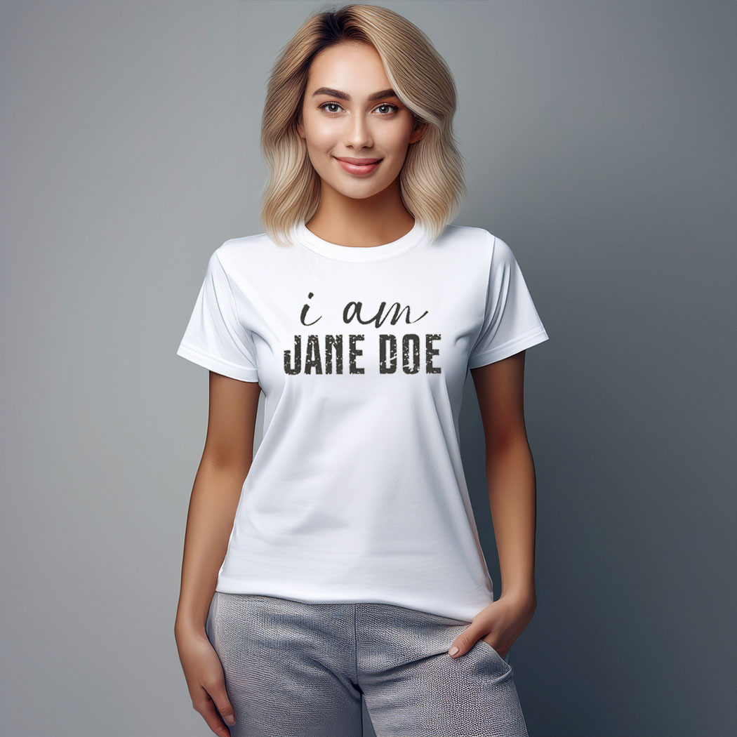 I Am Jane Doe Feminist Statement Shirt