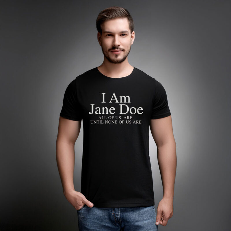 I Am Jane Doe Feminist Statement Shirts