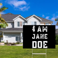 I Am Jane Doe Feminist Yard Sign