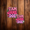 I Am Jane Doe Floral Jane Sticker