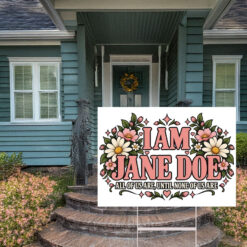 I Am Jane Doe Floral Women Support Yard Sign