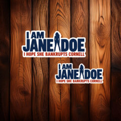 I Am Jane Doe I Hope She Bankrupts Cornell Sticker