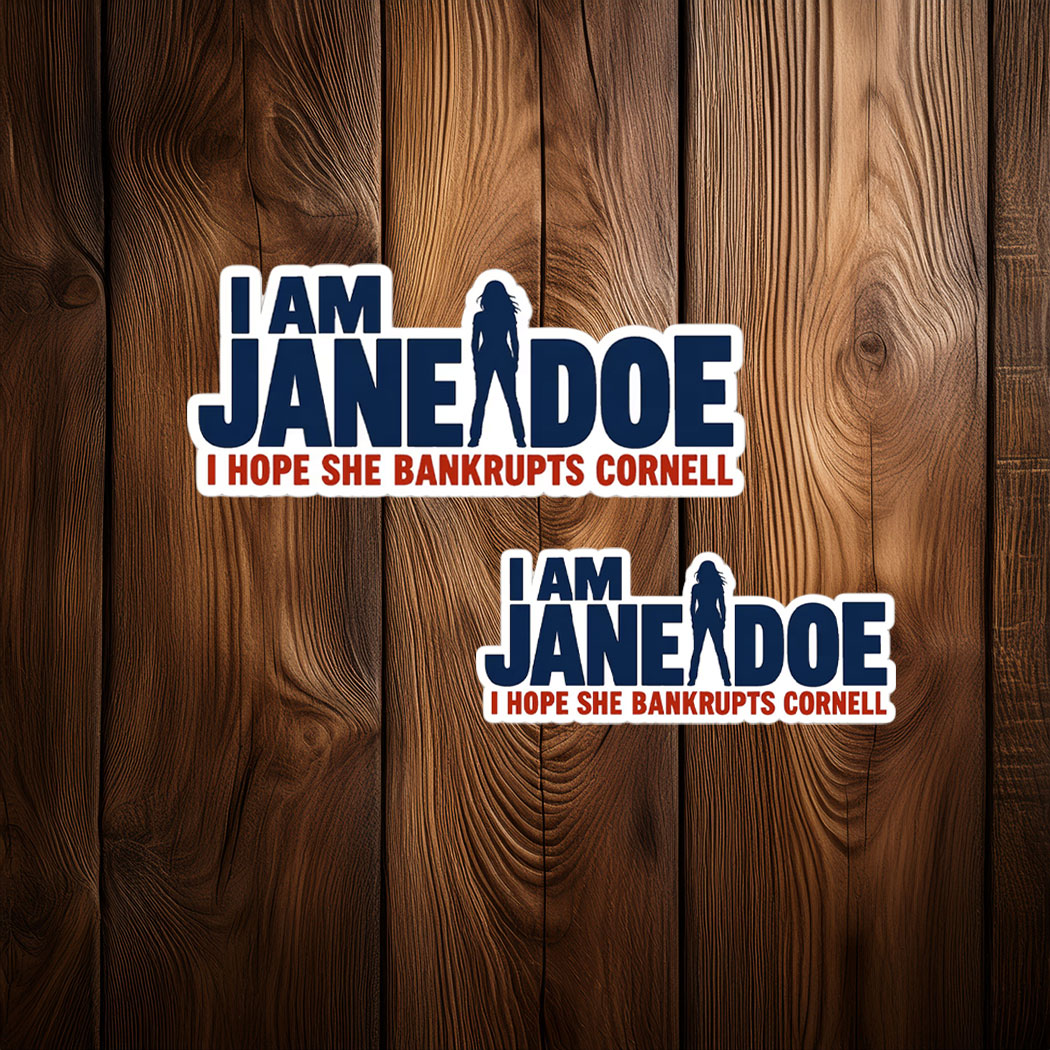 I Am Jane Doe I Hope She Bankrupts Cornell Sticker
