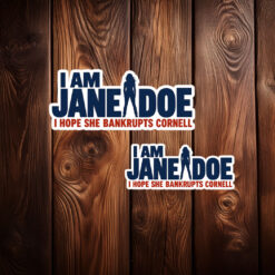 I Am Jane Doe I Hope She Bankrupts Cornell Sticker