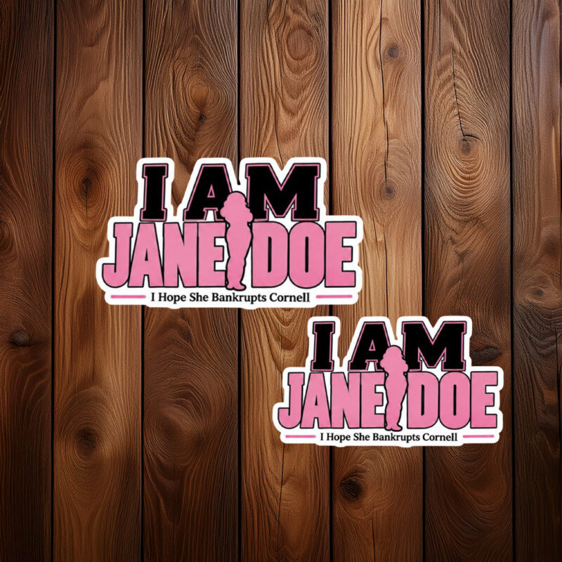 I Am Jane Doe I Hope She Bankrupts Cornell Stickers