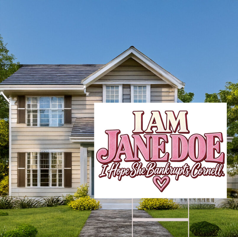 I Am Jane Doe I Hope She Bankrupts Cornell Yard Sign