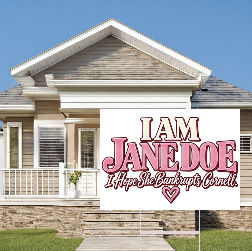 I Am Jane Doe I Hope She Bankrupts Cornell Yard Sign