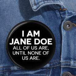 I Am Jane Doe Pin Button