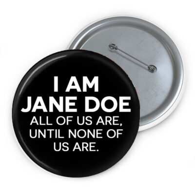 I Am Jane Doe Pin Button