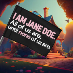 I Am Jane Doe Political Statement Flag