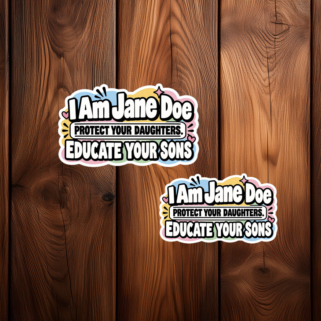 I Am Jane Doe Protect Your Daughters Educate Your Sons Sticker