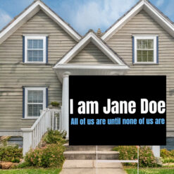 I Am Jane Doe Protest Activist Yard Sign