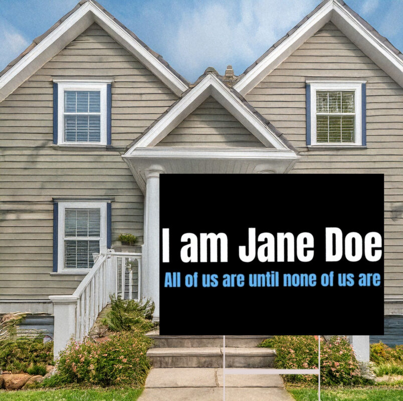 I Am Jane Doe Protest Activist Yard Sign