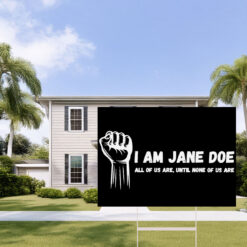 I Am Jane Doe Raised Fist Solidarity Yard Sign