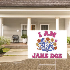 I Am Jane Doe Retro Floral Feminist Yard Sign