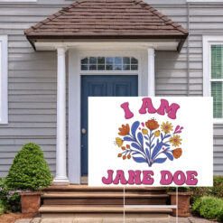 I Am Jane Doe Retro Floral Feminist Yard Sign