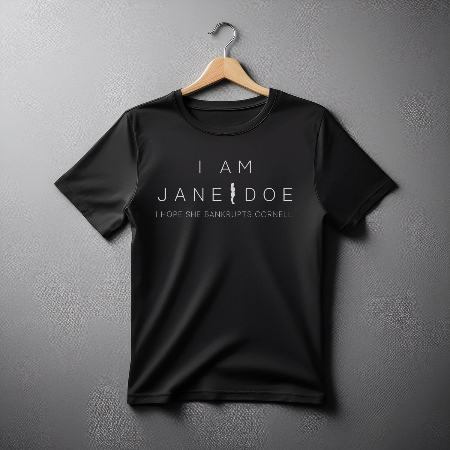 I Am Jane Doe Shirt, I Hope She Bankrupts Cornell Shirt