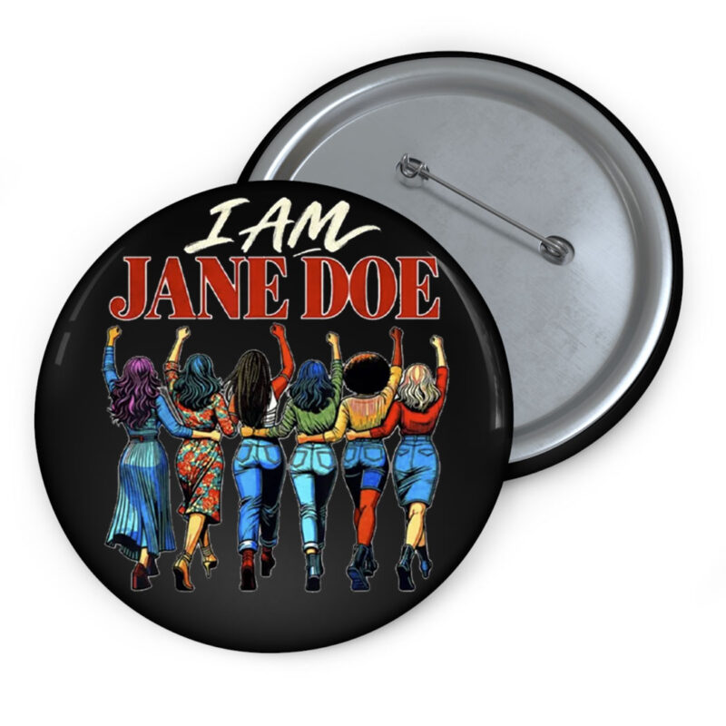 I Am Jane Doe Solidarity Feminist Button