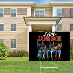 I Am Jane Doe Solidarity Yard Sign