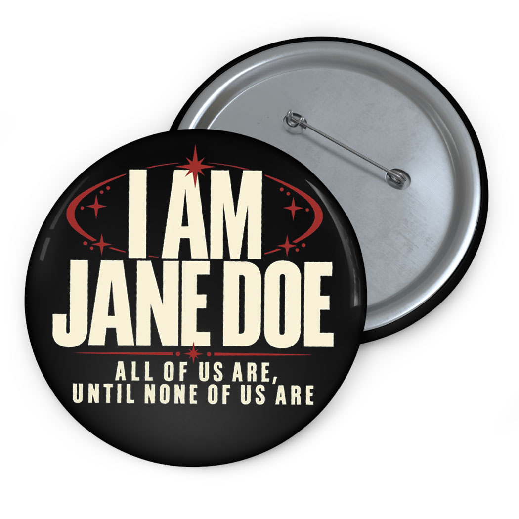 I Am Jane Doe Survivor Solidarity Buttons