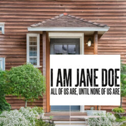 I Am Jane Doe Survivor Support Yard Signs